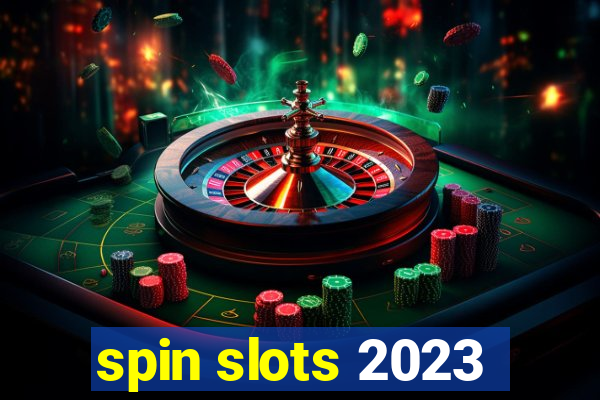 spin slots 2023