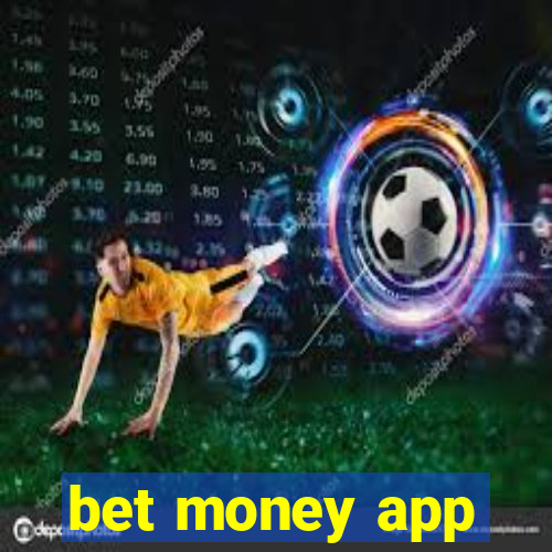 bet money app