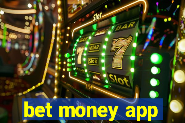 bet money app