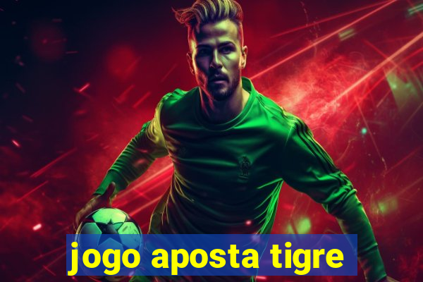 jogo aposta tigre