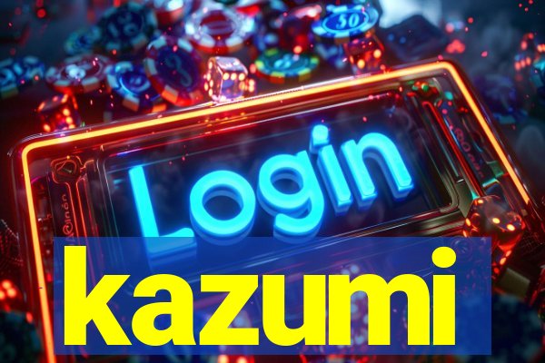 kazumi