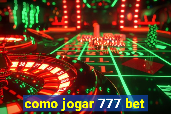 como jogar 777 bet