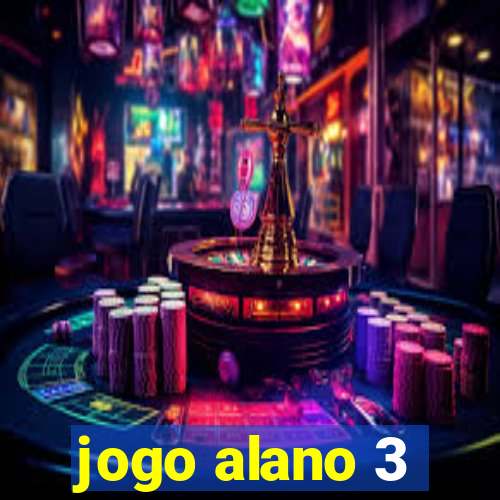 jogo alano 3