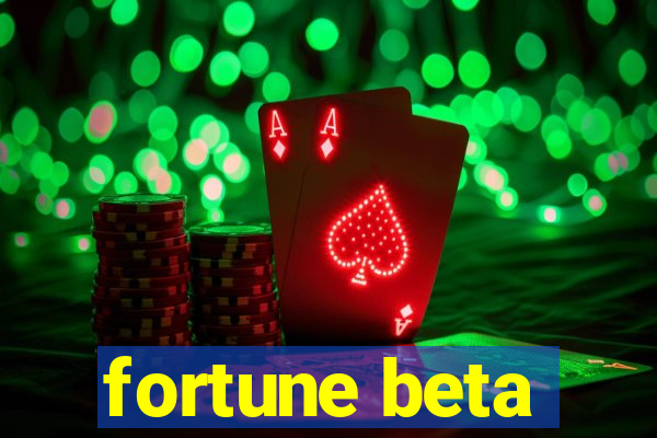 fortune beta