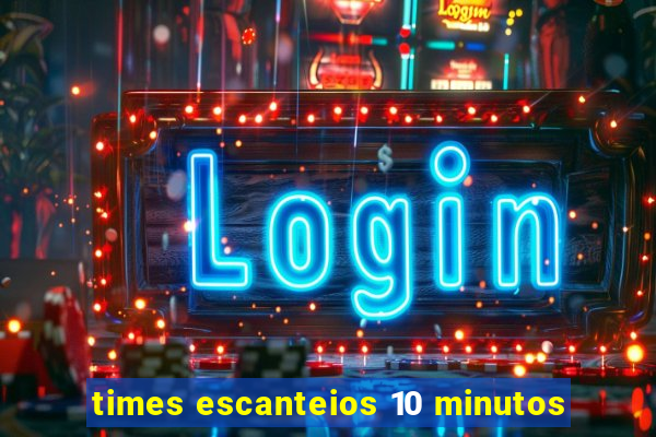 times escanteios 10 minutos