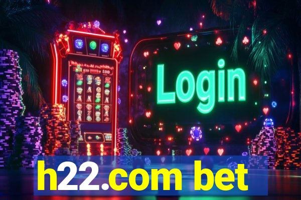 h22.com bet