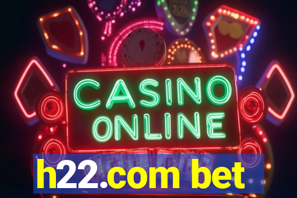 h22.com bet