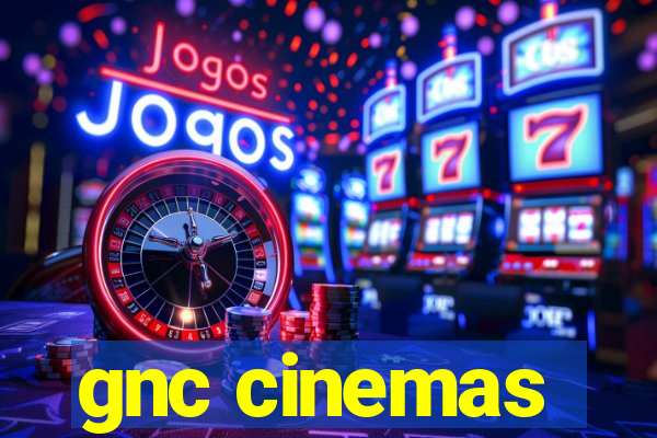 gnc cinemas