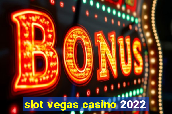 slot vegas casino 2022