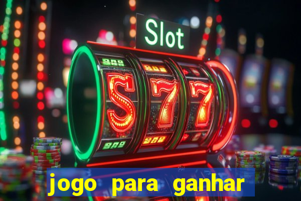 jogo para ganhar dinheiro rápido e fácil