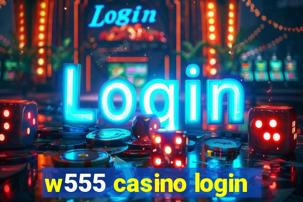 w555 casino login