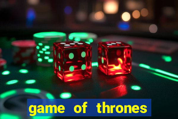 game of thrones slot machine