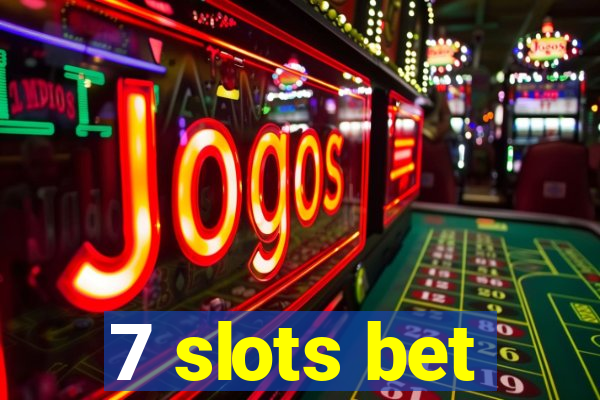 7 slots bet