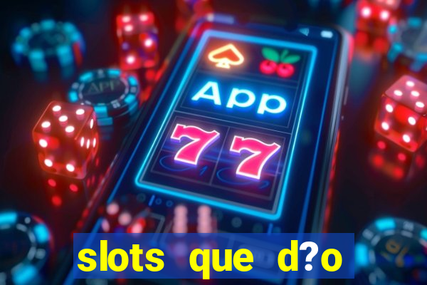 slots que d?o b?nus no cadastro