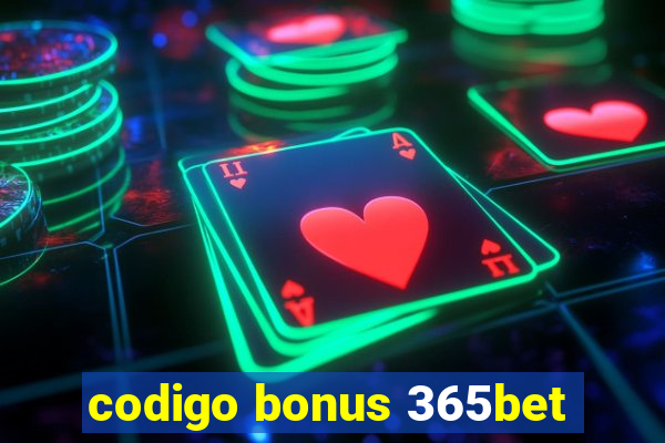 codigo bonus 365bet