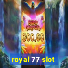 royal 77 slot