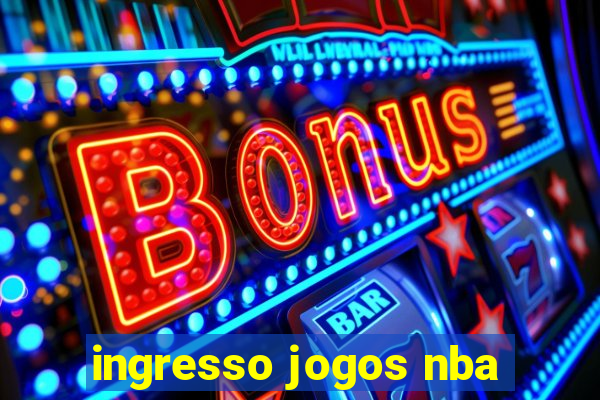 ingresso jogos nba