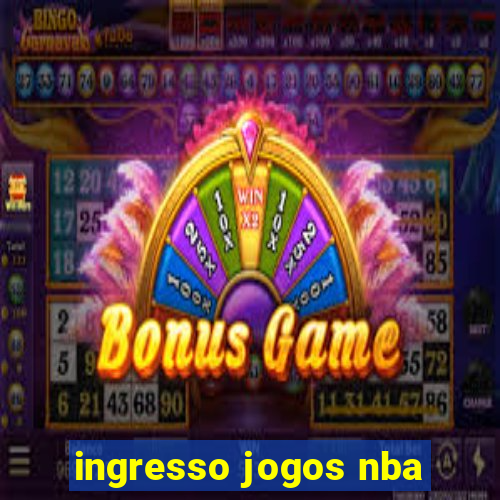 ingresso jogos nba