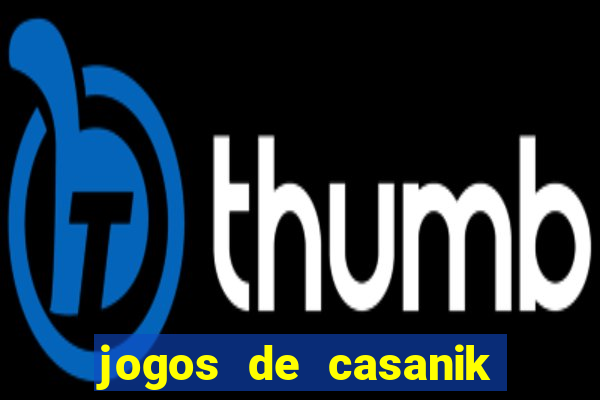 jogos de casanik online gratis