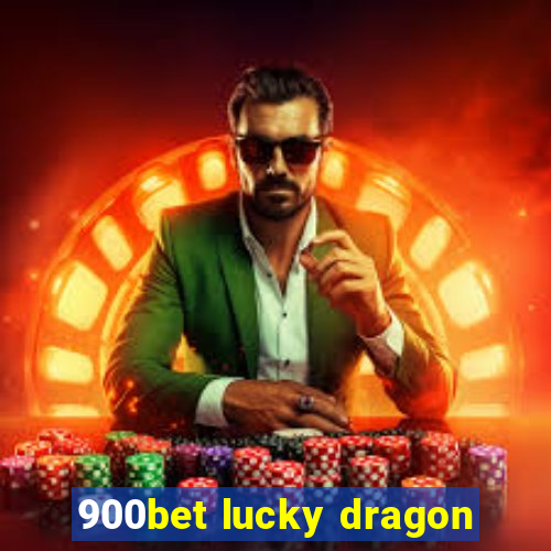 900bet lucky dragon