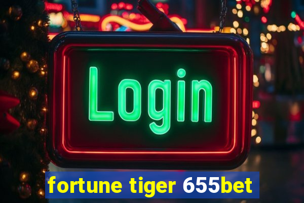 fortune tiger 655bet