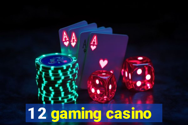 1 2 gaming casino