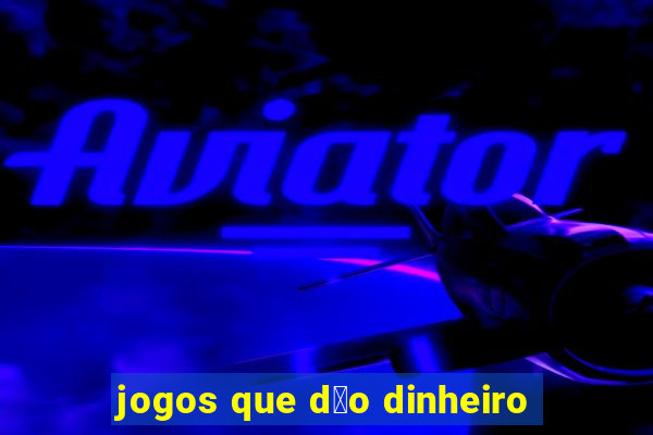 jogos que d茫o dinheiro