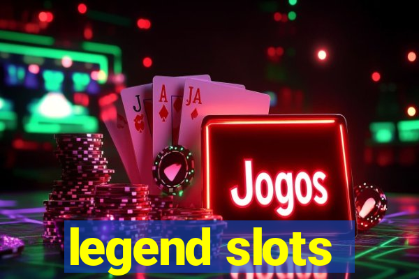 legend slots