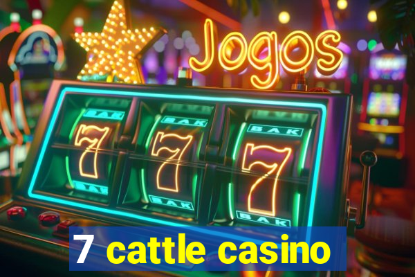 7 cattle casino