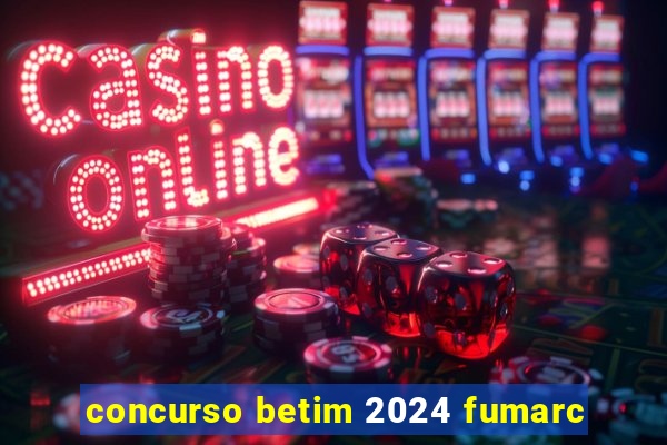 concurso betim 2024 fumarc