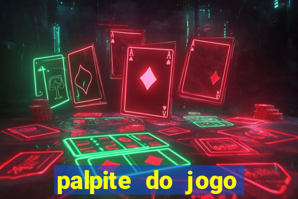 palpite do jogo aberto de hoje