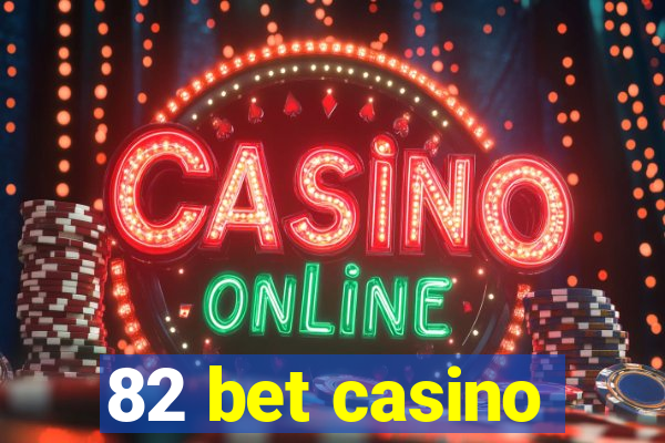 82 bet casino