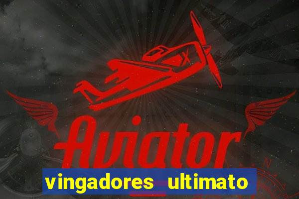 vingadores ultimato filme completo dublado online gratis