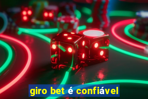 giro bet é confiável