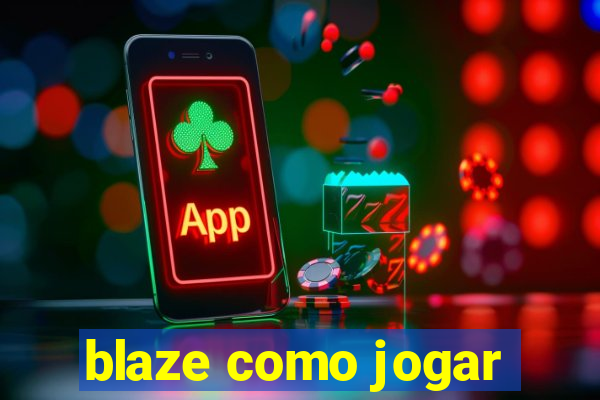 blaze como jogar