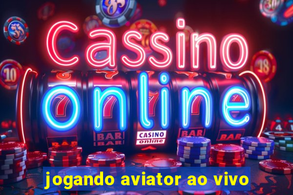 jogando aviator ao vivo