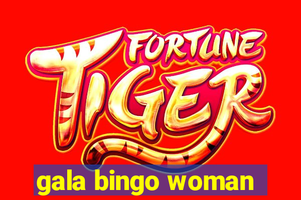 gala bingo woman