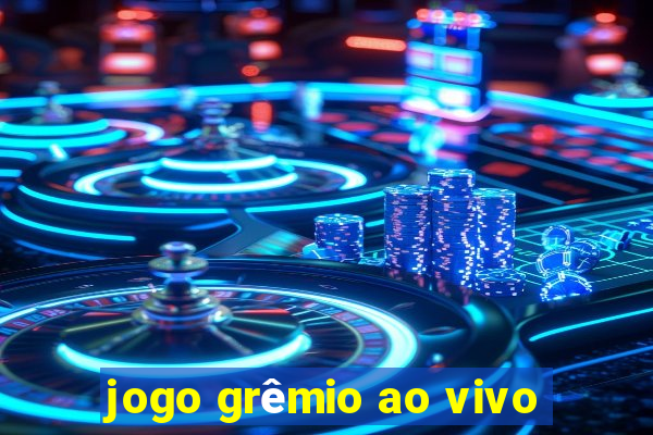 jogo grêmio ao vivo