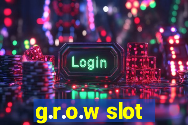 g.r.o.w slot