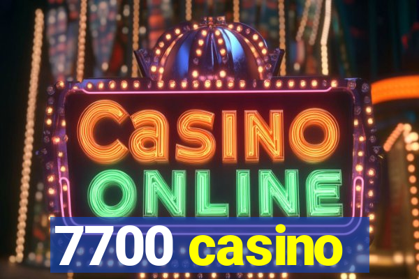 7700 casino