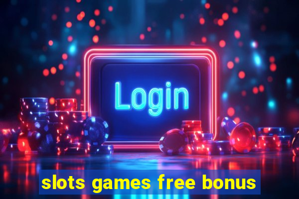 slots games free bonus