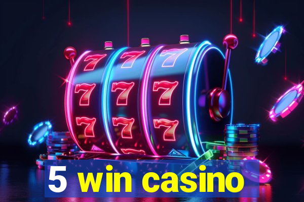 5 win casino