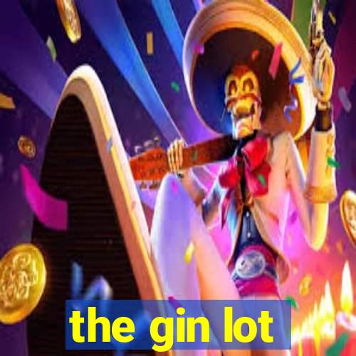 the gin lot