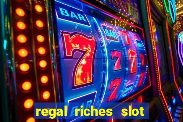 regal riches slot free play