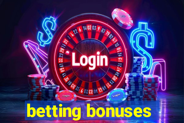 betting bonuses