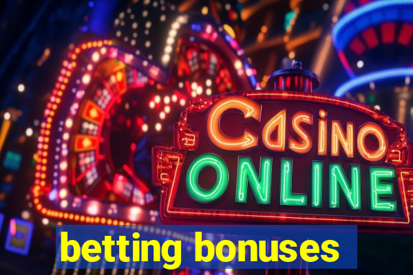 betting bonuses