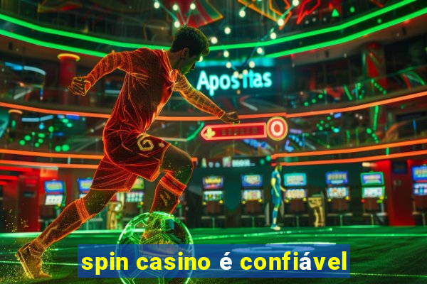 spin casino é confiável