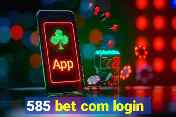 585 bet com login