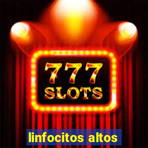 linfocitos altos