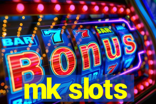 mk slots